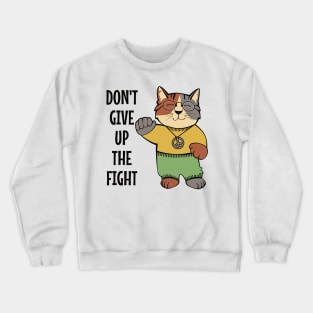 Don't Give Up the Fight Crewneck Sweatshirt